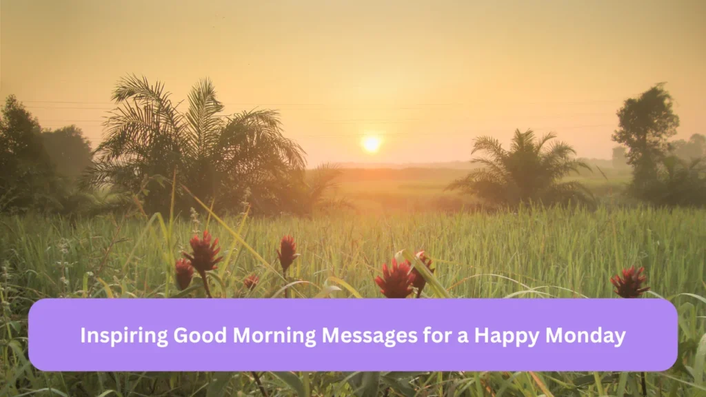 Inspiring Good Morning Messages for a Happy Monday