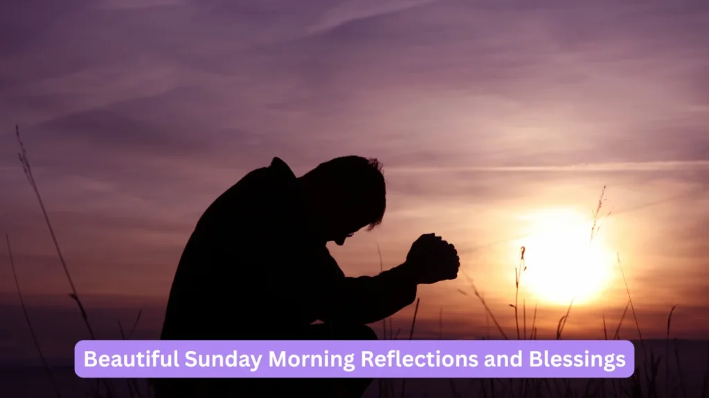 Beautiful Sunday Morning Reflections and Blessings