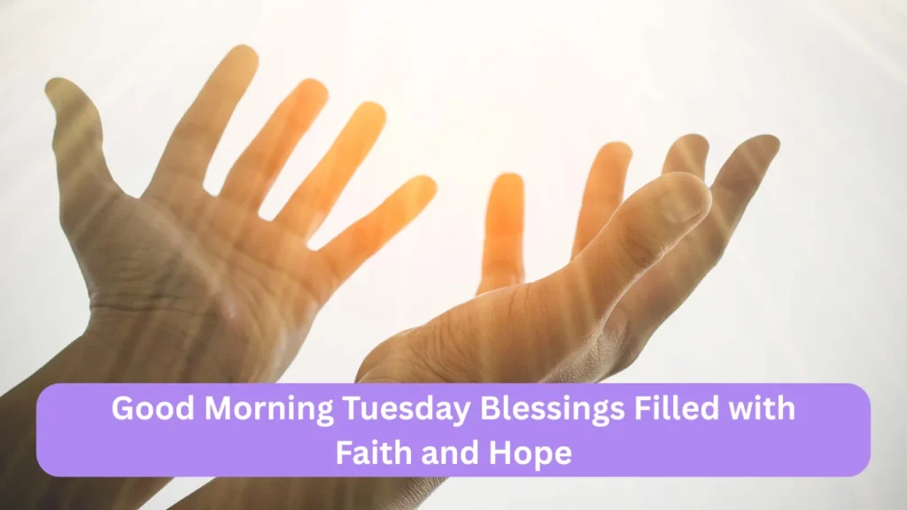 Good Morning Tuesday Blessings Filled with Faith and Hope