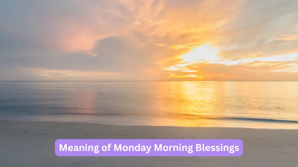 Meaning of Monday Morning Blessings
