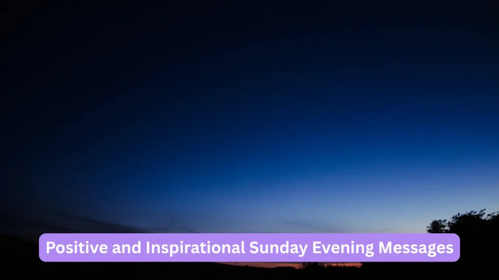 Positive and Inspirational Sunday Evening Messages
