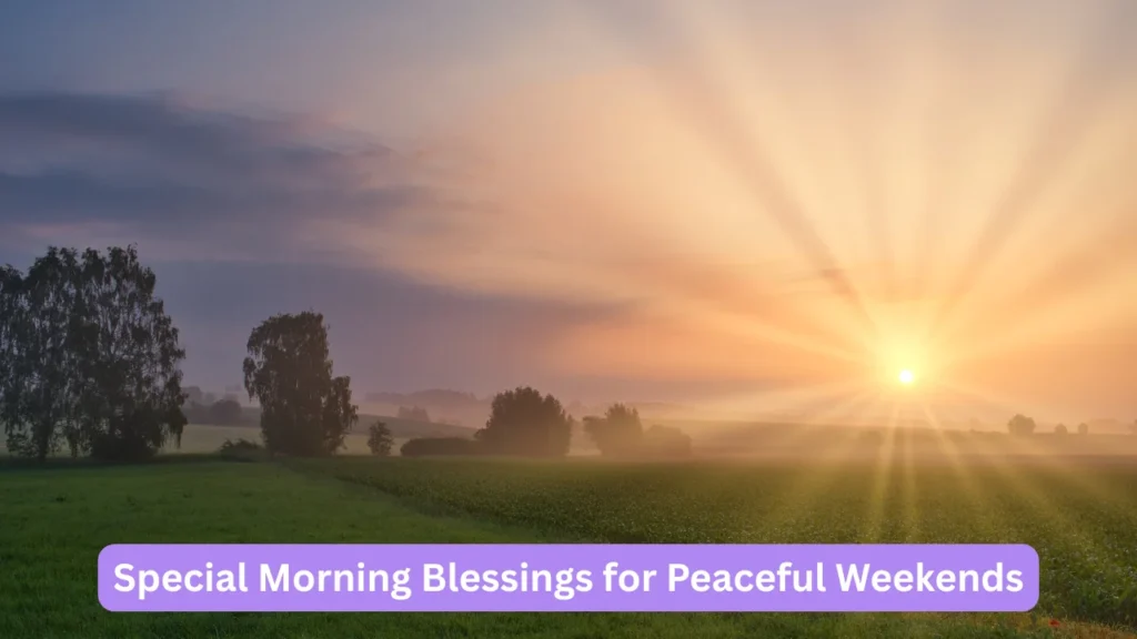 Special Morning Blessings for Peaceful Weekends