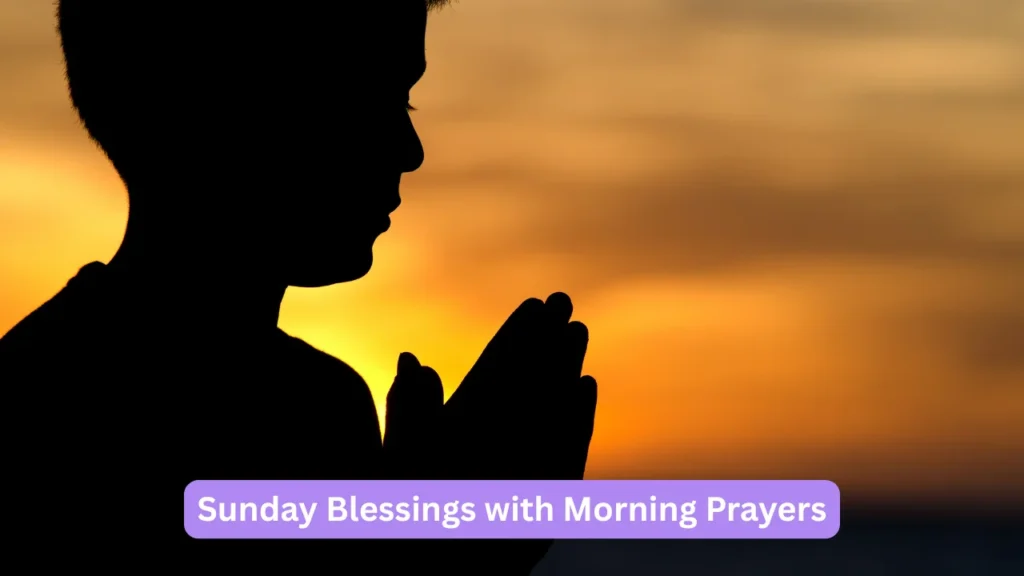 Sunday Blessings with Morning Prayers
