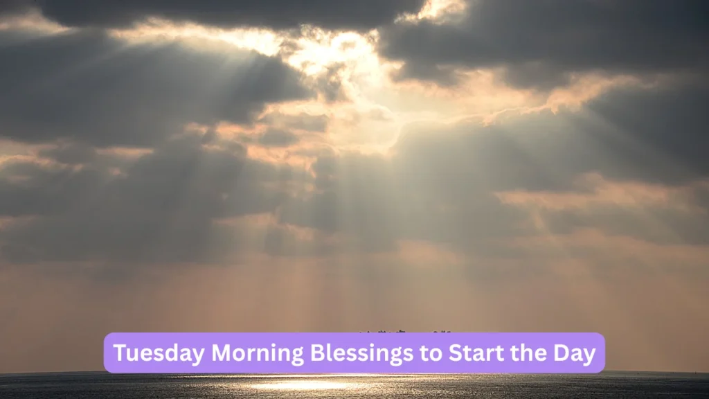 Tuesday Morning Blessings to Start the Day