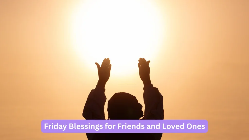 Friday Blessings for Friends and Loved Ones