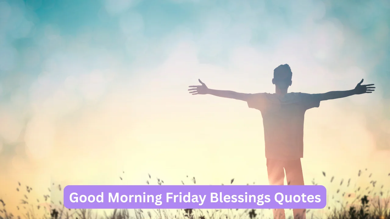 Good Morning Friday Blessings Quotes