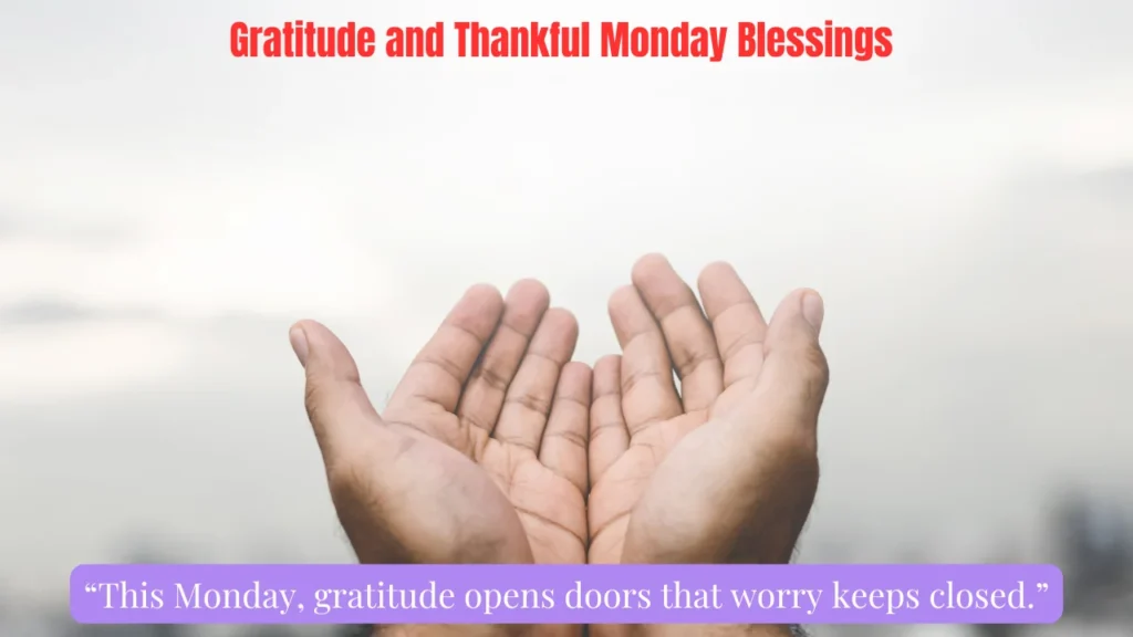 Gratitude and Thankful Monday Blessings