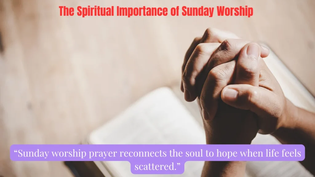 The Spiritual Importance of Sunday Worship