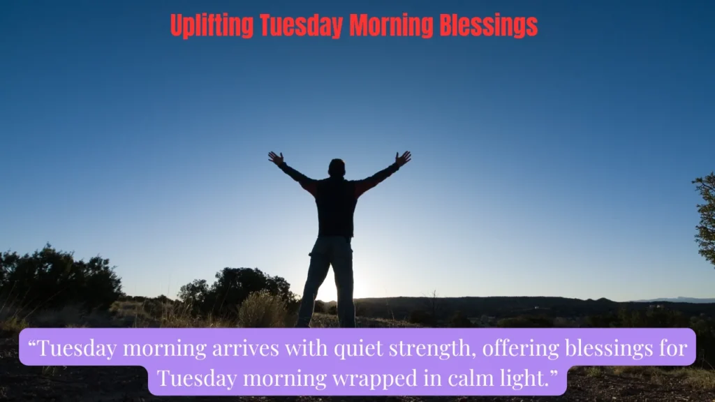Uplifting Tuesday Morning Blessings
