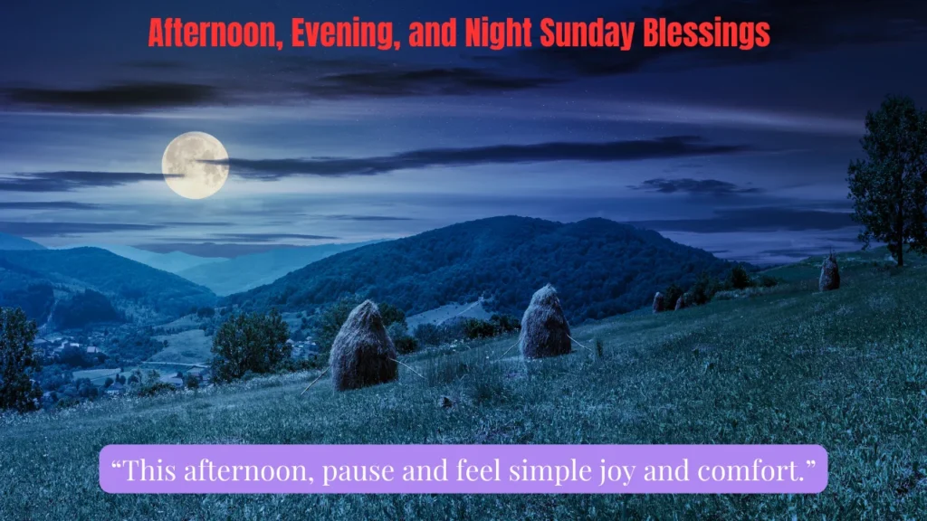 Afternoon, Evening, and Night Sunday Blessings