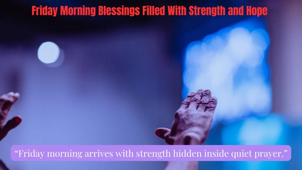 Friday Morning Blessings Filled With Strength and Hope
