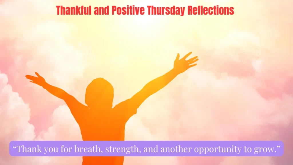 Thankful and Positive Thursday Reflections