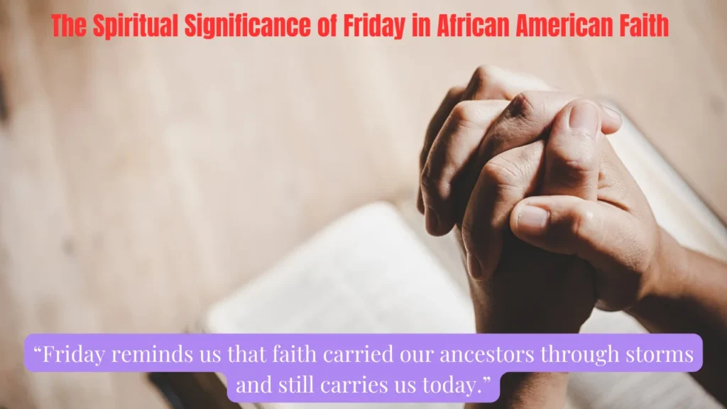 The Spiritual Significance of Friday in African American Faith