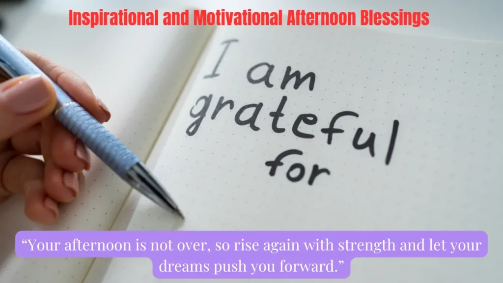 Inspirational and Motivational Afternoon Blessings