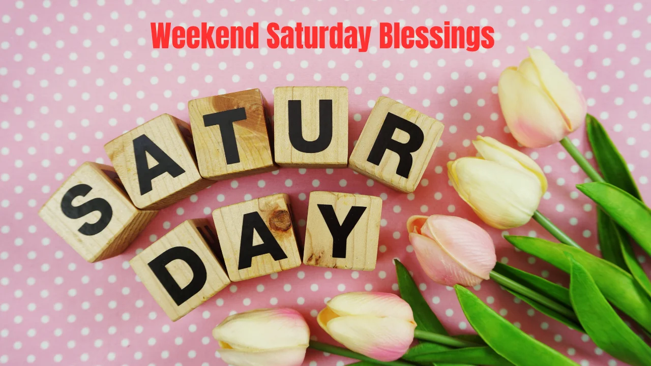 Weekend Saturday Blessings