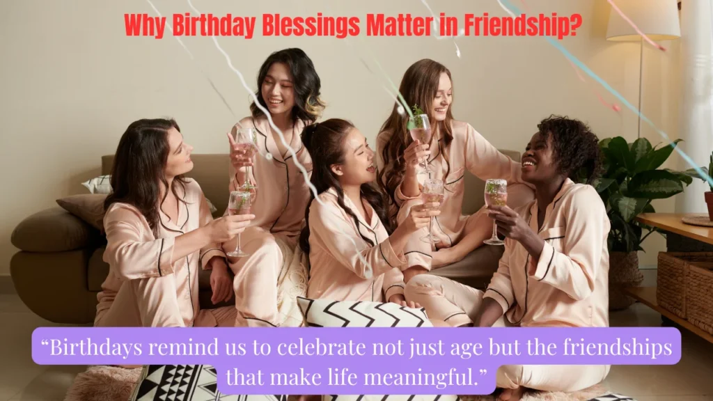 Why Birthday Blessings Matter in Friendship?