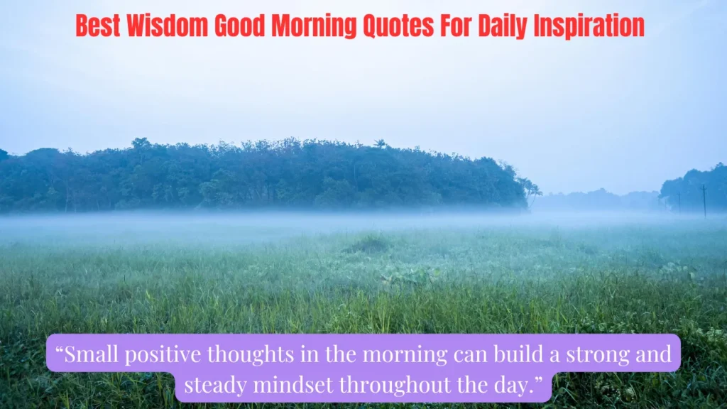 Best Wisdom Good Morning Quotes For Daily Inspiration