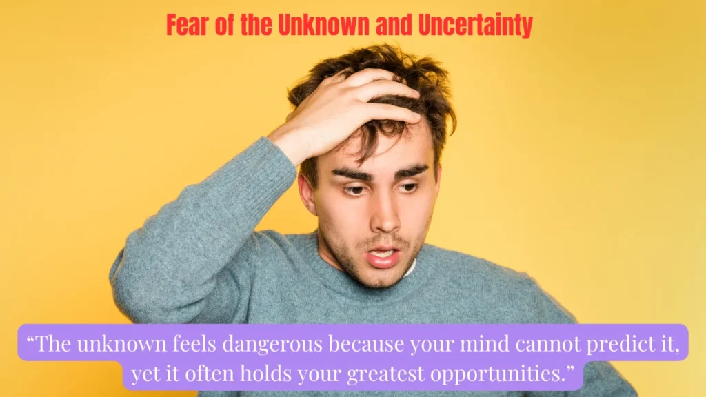 Fear of the Unknown and Uncertainty