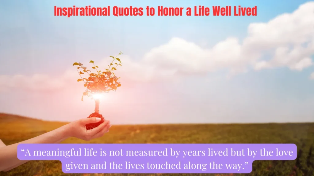 Inspirational Quotes to Honor a Life Well Lived