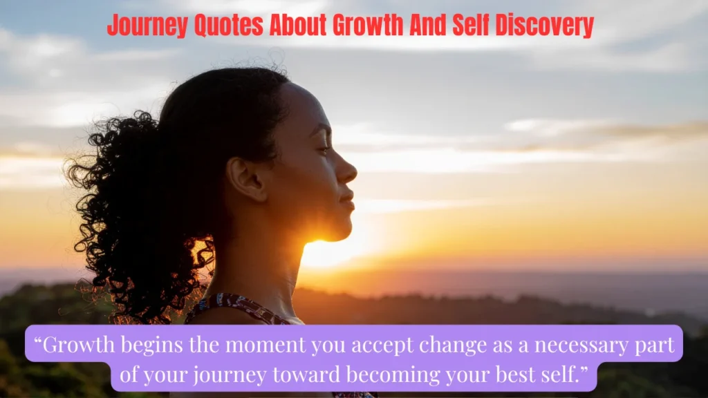 Journey Quotes About Growth And Self Discovery
