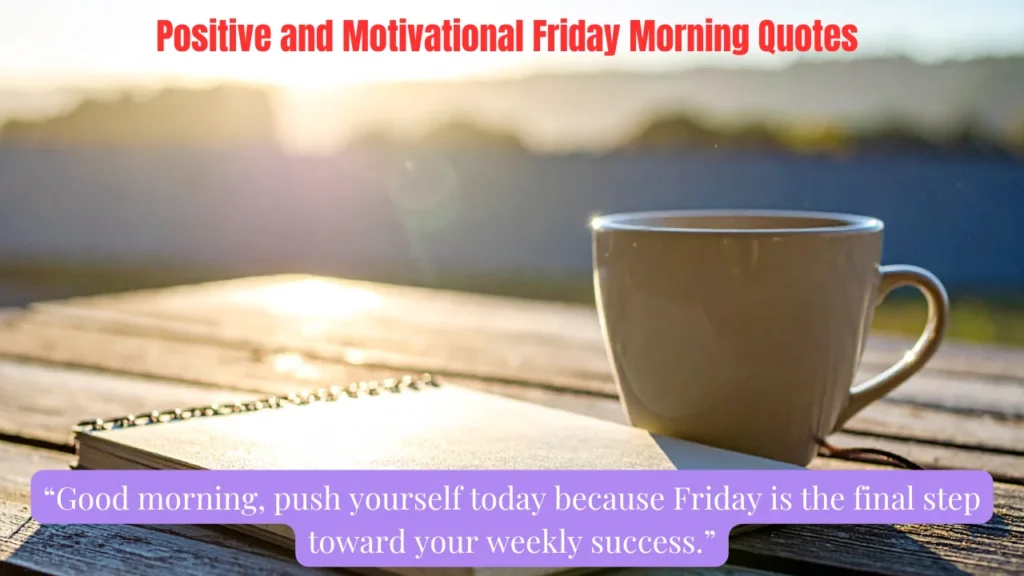 Positive and Motivational Friday Morning Quotes