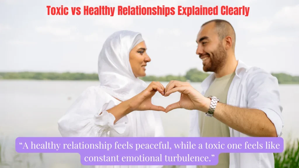 Toxic vs Healthy Relationships Explained Clearly