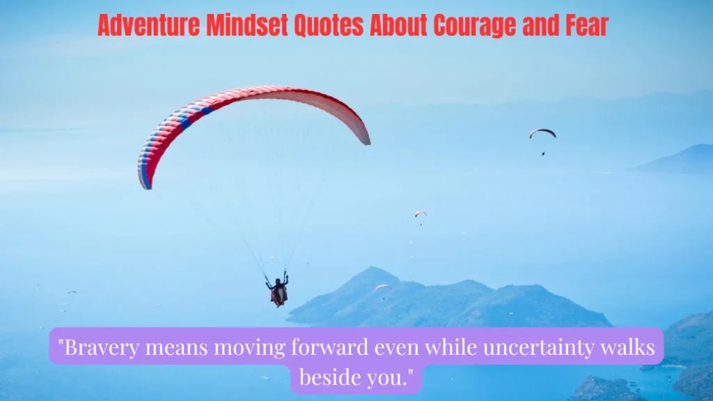 Adventure Mindset Quotes About Courage and Fear