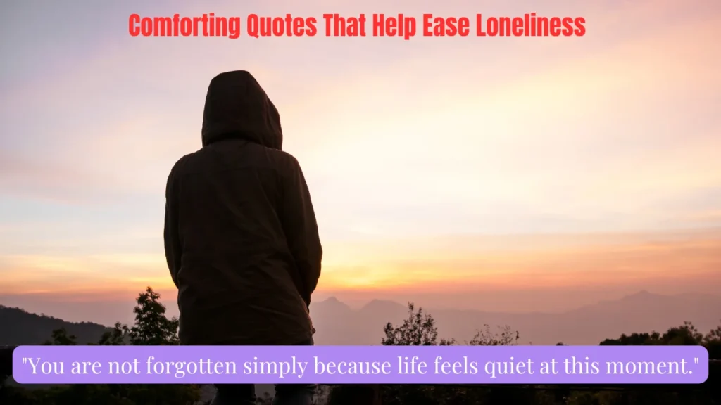 Comforting Quotes That Help Ease Loneliness