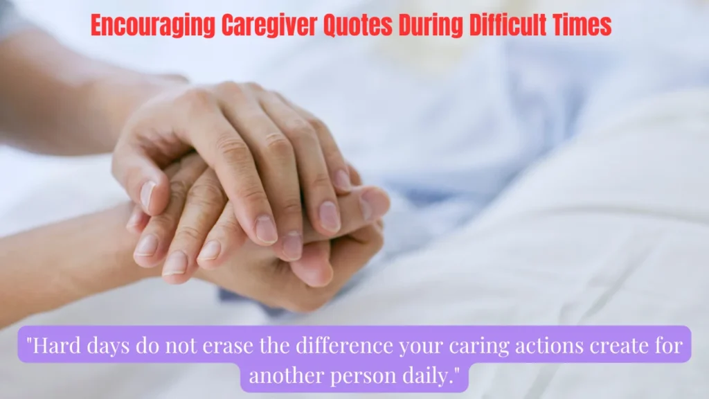 Encouraging Caregiver Quotes During Difficult Times