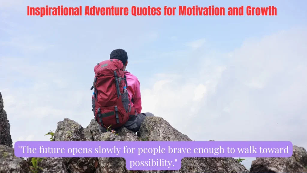 Inspirational Adventure Quotes for Motivation and Growth