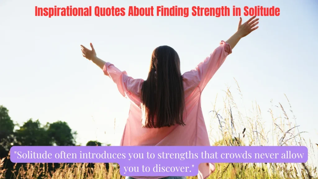 Inspirational Quotes About Finding Strength in Solitude