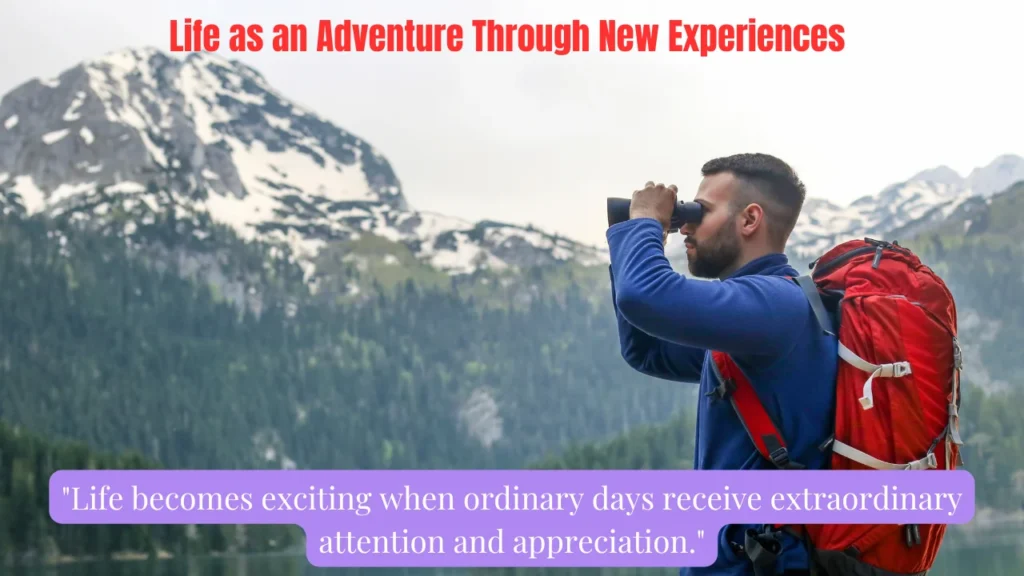 Life as an Adventure Through New Experiences