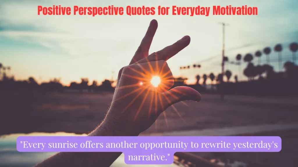 Positive Perspective Quotes for Everyday Motivation