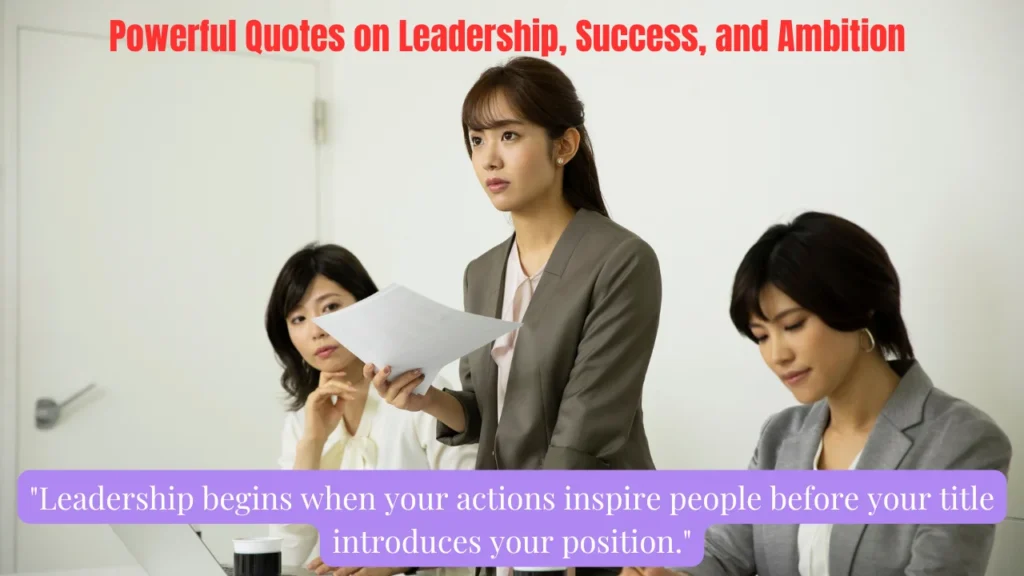 Powerful Quotes on Leadership, Success, and Ambition