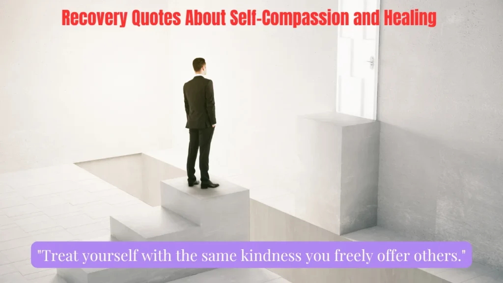 Recovery Quotes About Self-Compassion and Healing