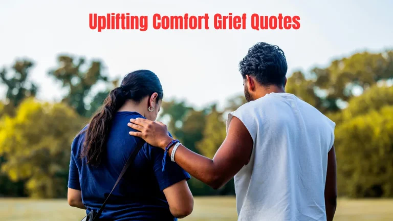 Uplifting Comfort Grief Quotes