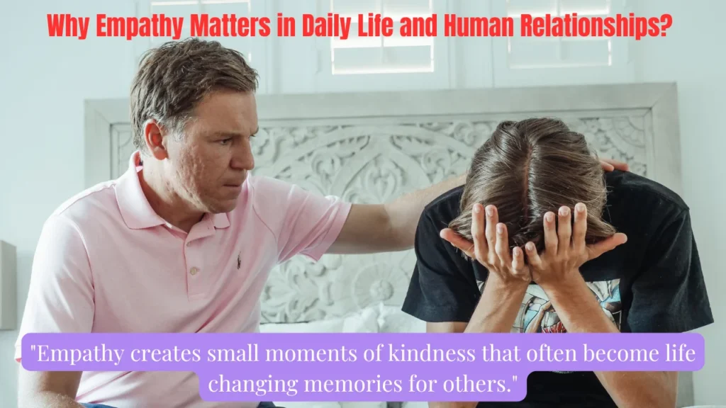 Why Empathy Matters in Daily Life and Human Relationships?