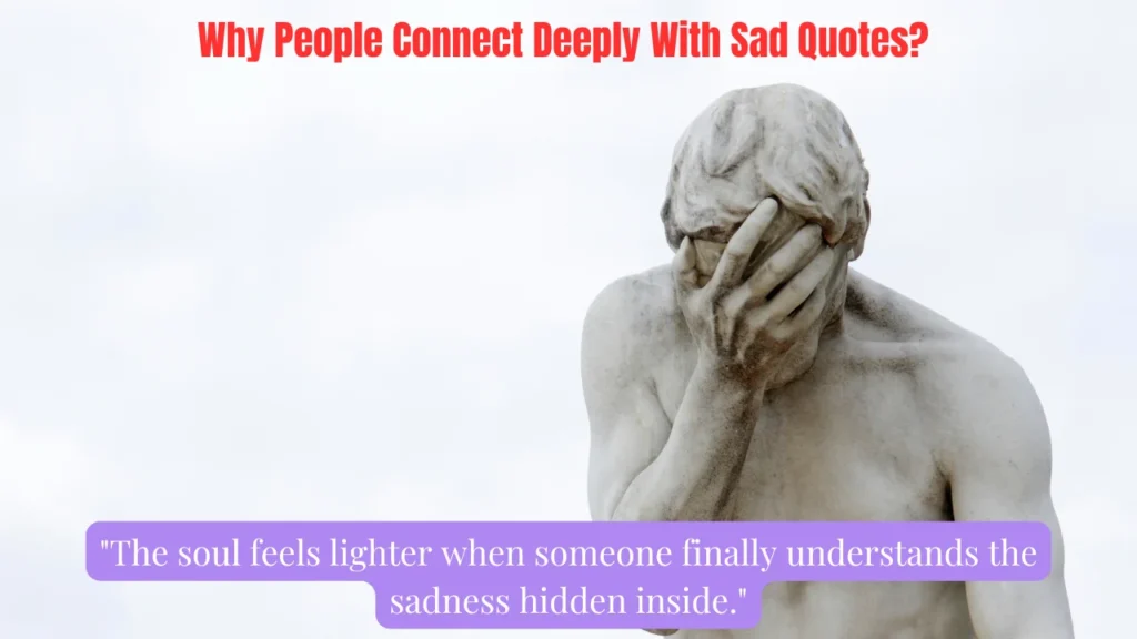 Why People Connect Deeply With Sad Quotes?
