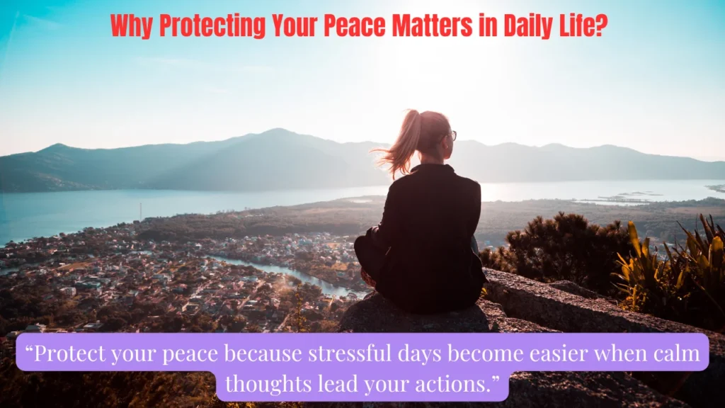 Why Protecting Your Peace Matters in Daily Life?