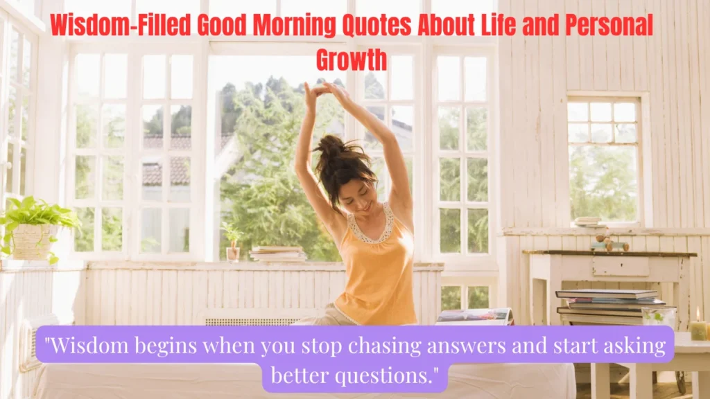 Wisdom-Filled Good Morning Quotes About Life and Personal Growth