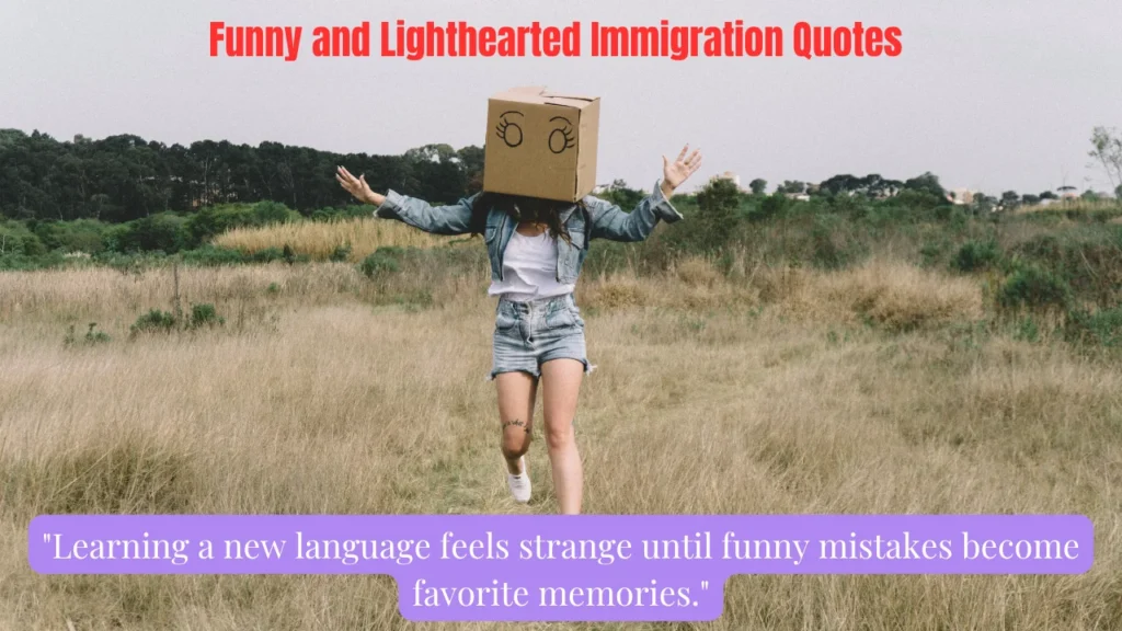 Funny and Lighthearted Immigration Quotes