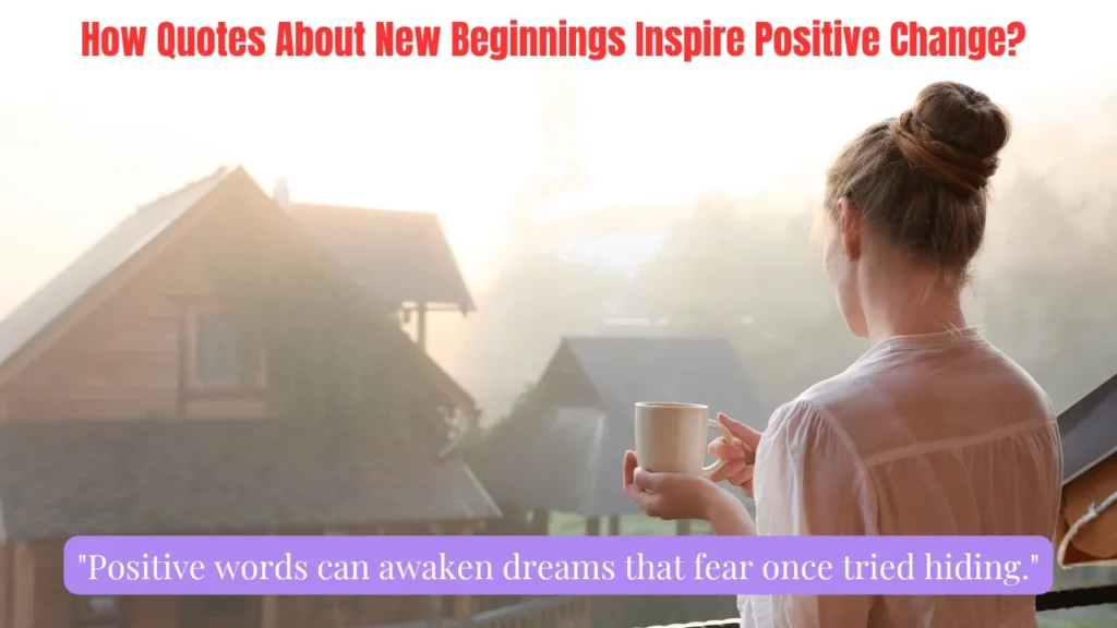 How Quotes About New Beginnings Inspire Positive Change?