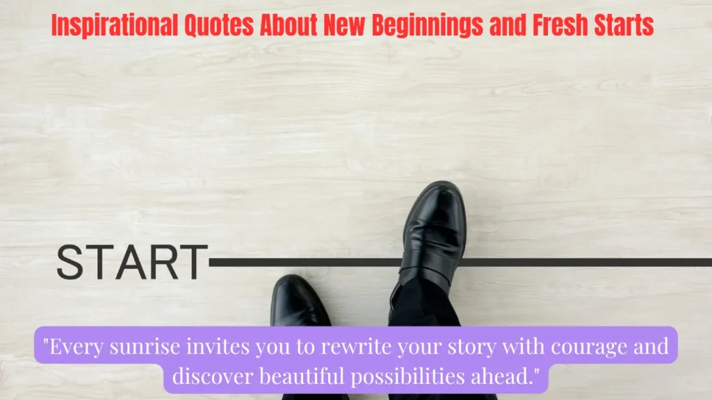 Inspirational Quotes About New Beginnings and Fresh Starts