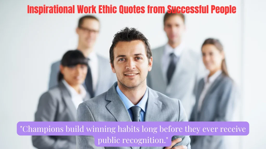 Inspirational Work Ethic Quotes from Successful People