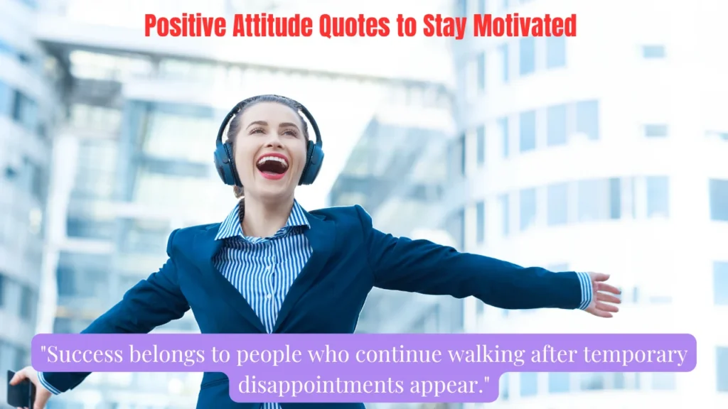 Positive Attitude Quotes to Stay Motivated