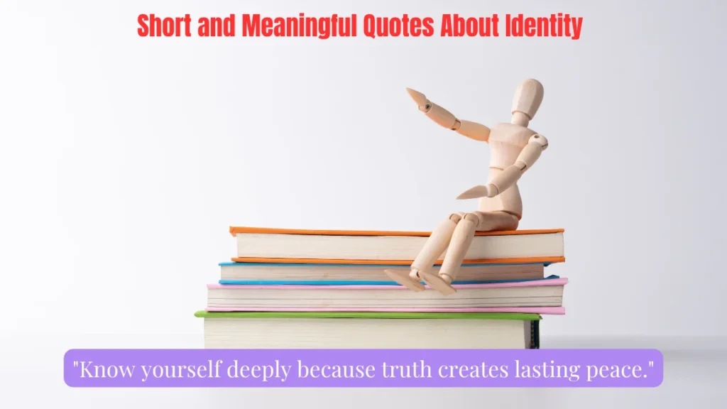 Short and Meaningful Quotes About Identity