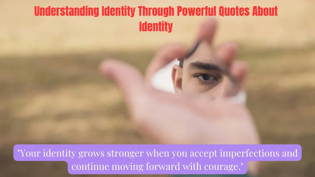 Understanding Identity Through Powerful Quotes About Identity