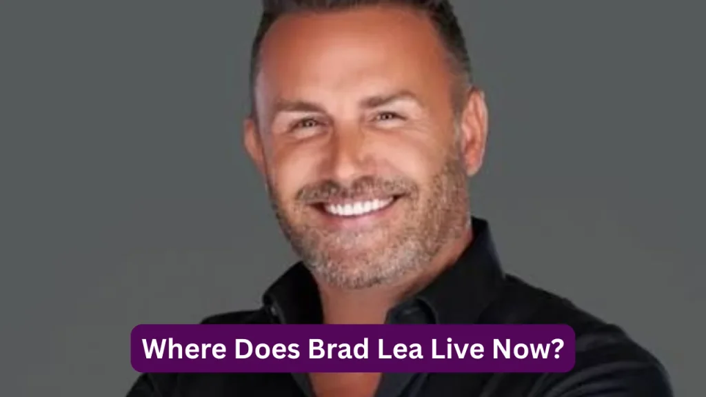 Where Does Brad Lea Live Now?