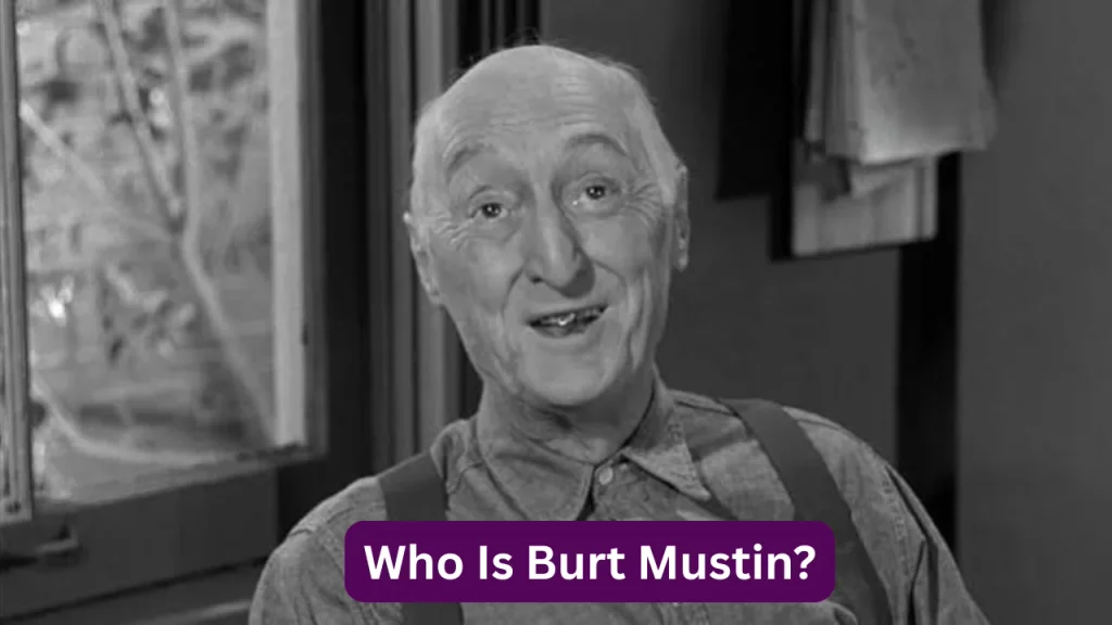 Who Is Burt Mustin?